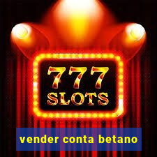 vender conta betano